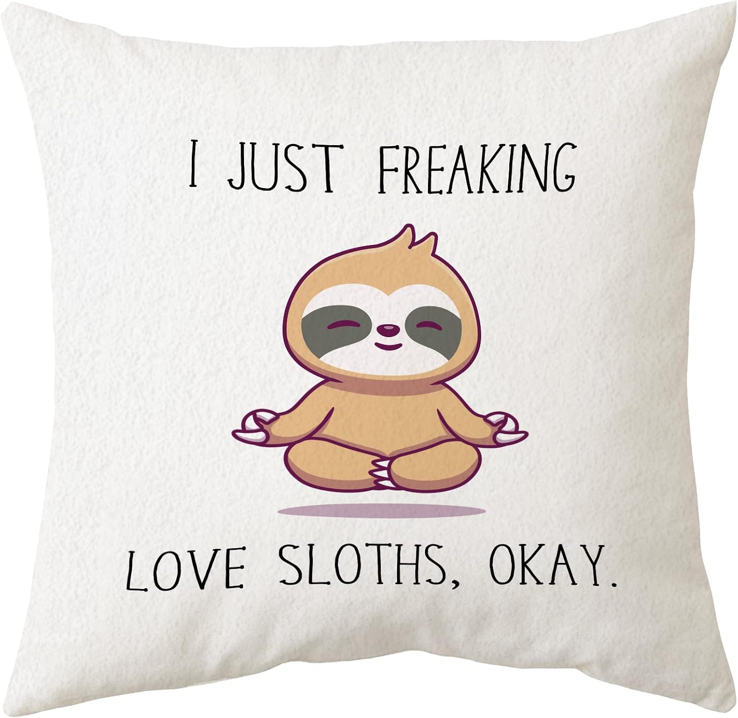 Sidhua Funny Sloth Animal Themed Pillowcase Decorations for Home, I Just Freaking Love Sloths, OK Throw Pillow Cover 18"x18", Sloth Lover Gifts